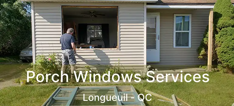  Porch Windows Services Longueuil - QC