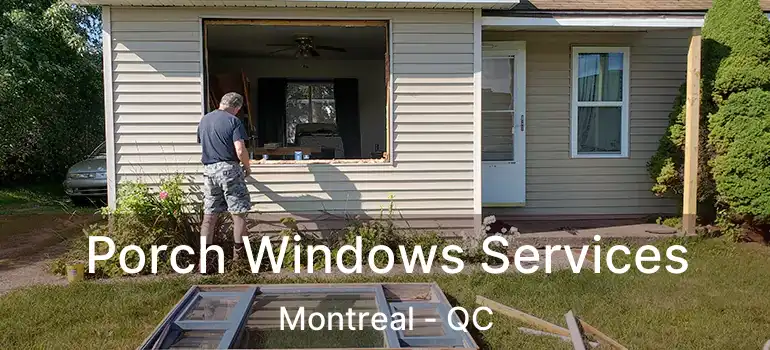  Porch Windows Services Montreal - QC