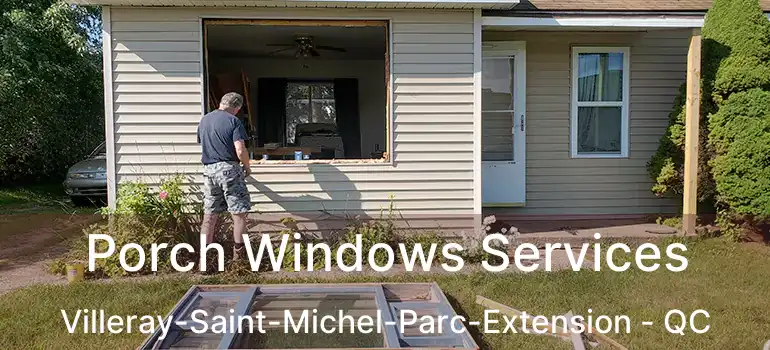  Porch Windows Services Villeray-Saint-Michel-Parc-Extension - QC