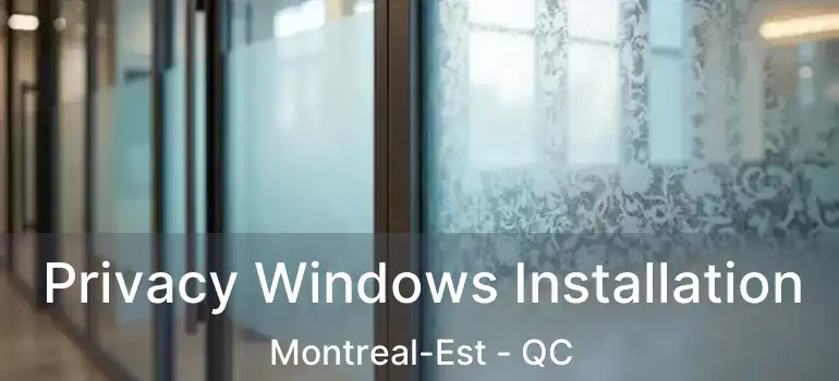  Privacy Windows Installation Montreal-Est - QC