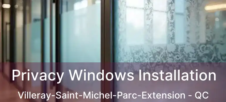 Privacy Windows Installation Villeray-Saint-Michel-Parc-Extension - QC