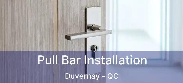  Pull Bar Installation Duvernay - QC