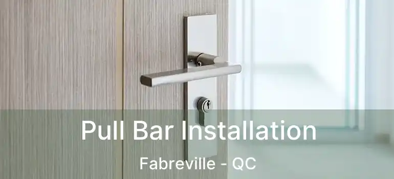  Pull Bar Installation Fabreville - QC