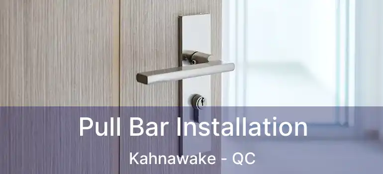  Pull Bar Installation Kahnawake - QC