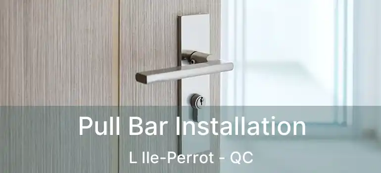  Pull Bar Installation L Ile-Perrot - QC