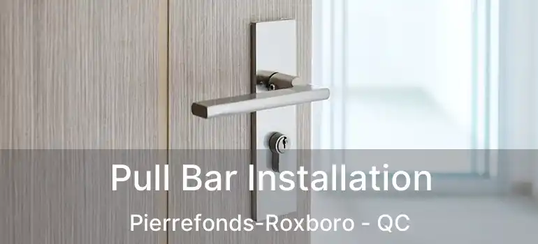  Pull Bar Installation Pierrefonds-Roxboro - QC