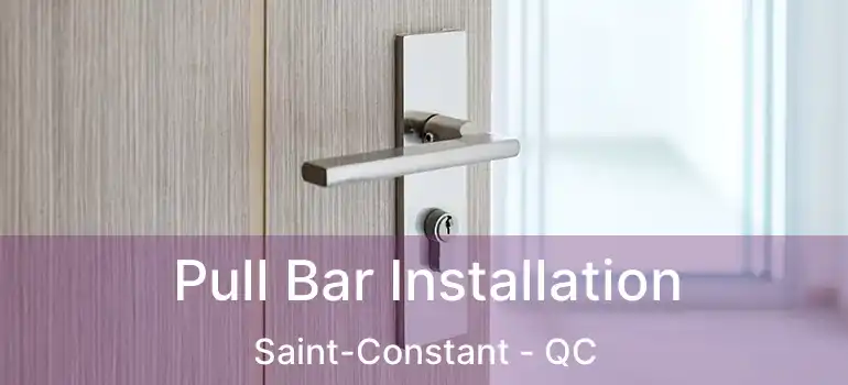 Pull Bar Installation Saint-Constant - QC