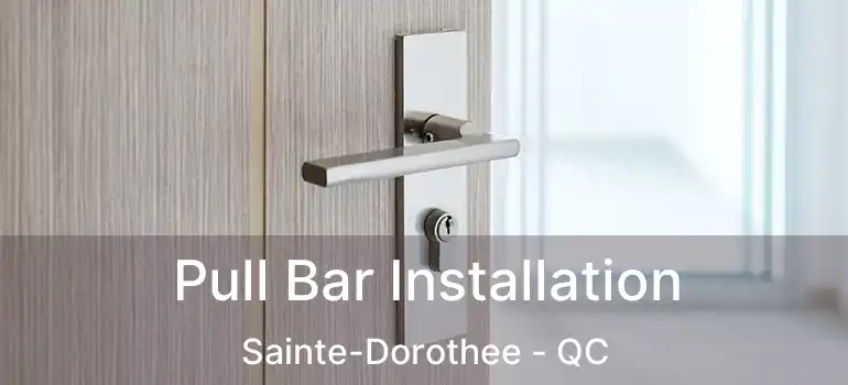  Pull Bar Installation Sainte-Dorothee - QC