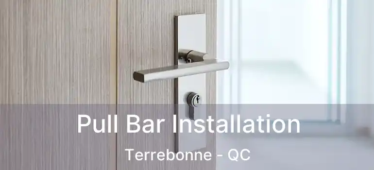  Pull Bar Installation Terrebonne - QC