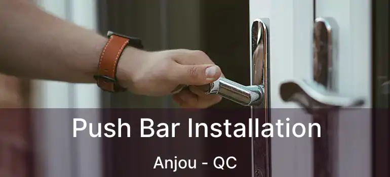  Push Bar Installation Anjou - QC