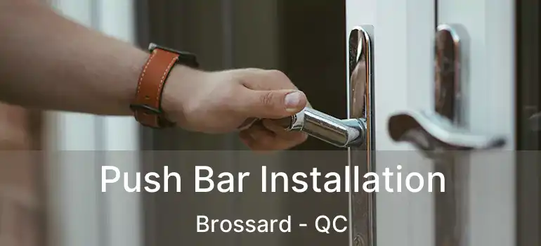  Push Bar Installation Brossard - QC