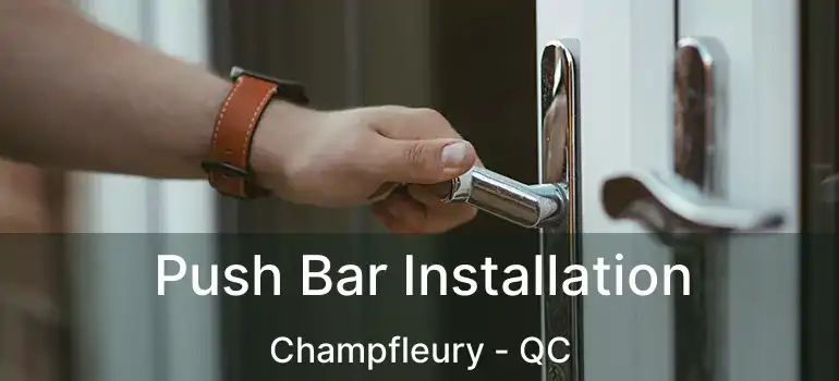  Push Bar Installation Champfleury - QC