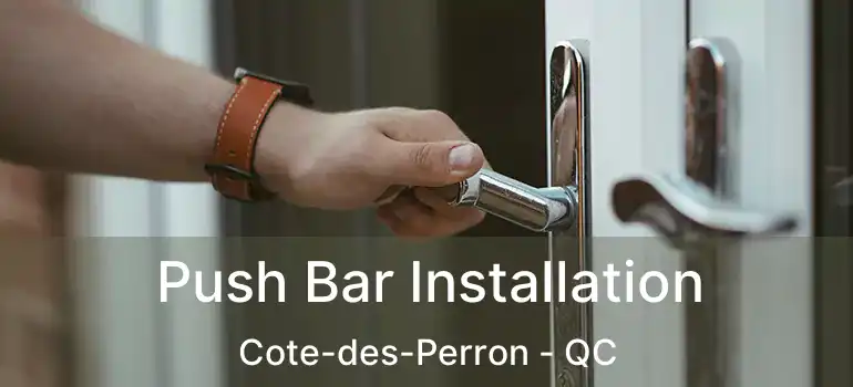  Push Bar Installation Cote-des-Perron - QC