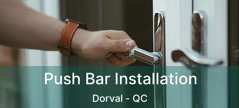  Push Bar Installation Dorval - QC