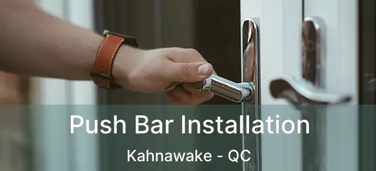  Push Bar Installation Kahnawake - QC
