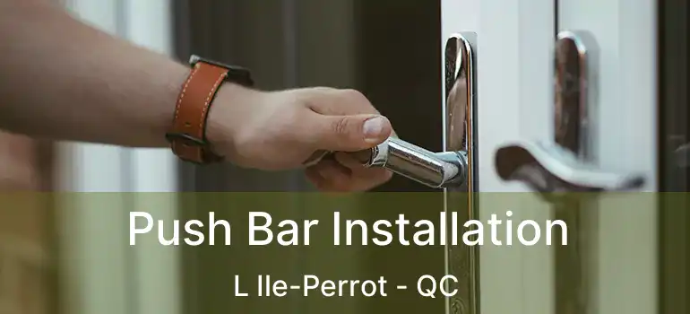  Push Bar Installation L Ile-Perrot - QC