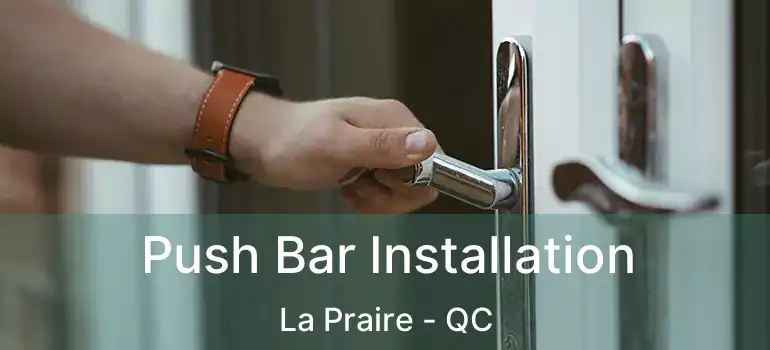  Push Bar Installation La Praire - QC