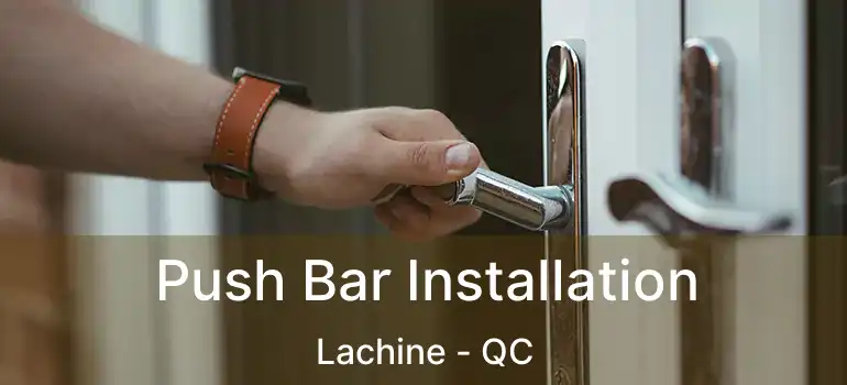  Push Bar Installation Lachine - QC