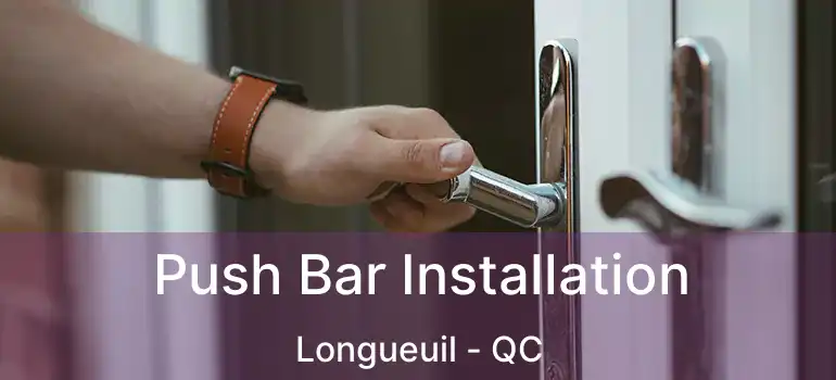  Push Bar Installation Longueuil - QC