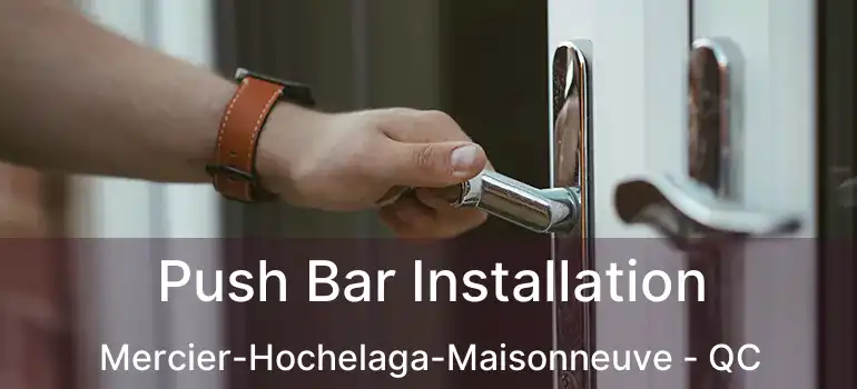  Push Bar Installation Mercier-Hochelaga-Maisonneuve - QC