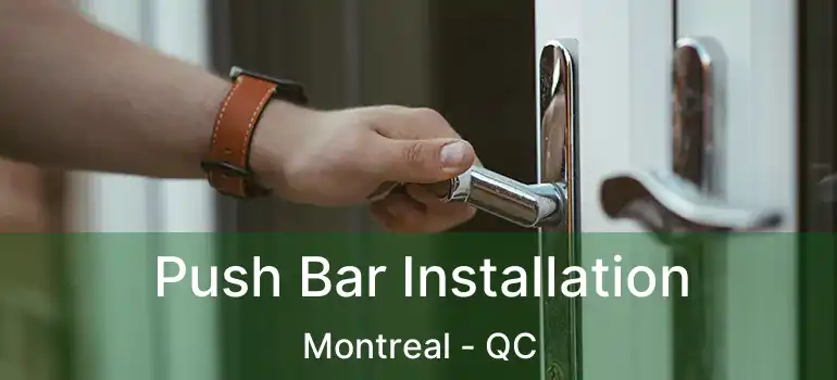  Push Bar Installation Montreal - QC