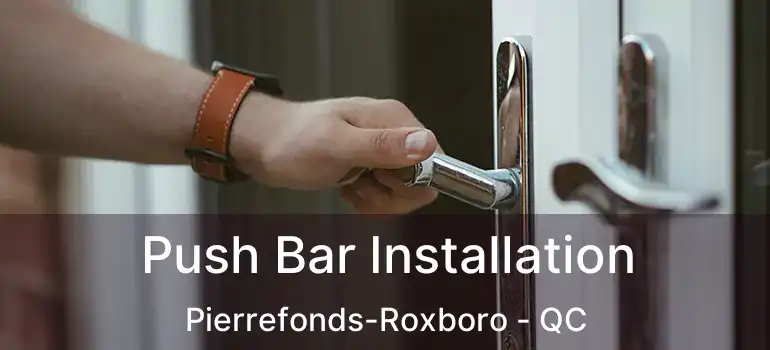  Push Bar Installation Pierrefonds-Roxboro - QC