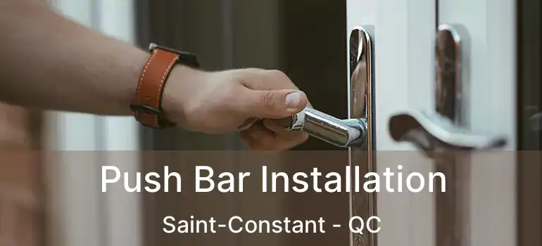  Push Bar Installation Saint-Constant - QC