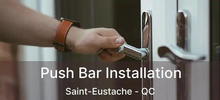  Push Bar Installation Saint-Eustache - QC