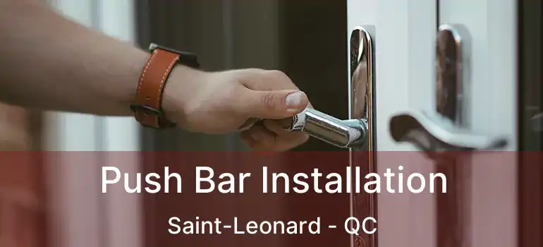  Push Bar Installation Saint-Leonard - QC