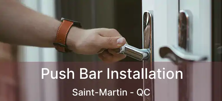  Push Bar Installation Saint-Martin - QC