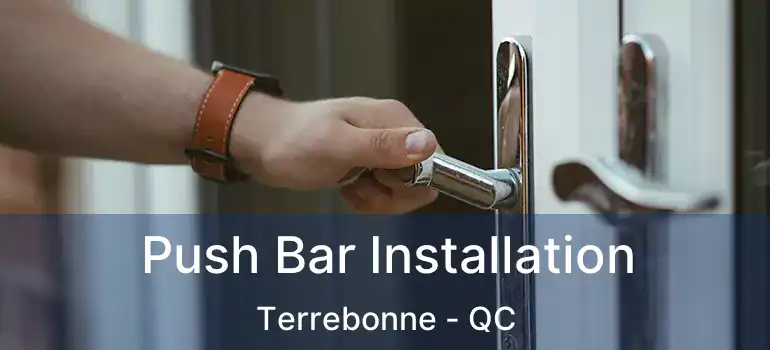 Push Bar Installation Terrebonne - QC