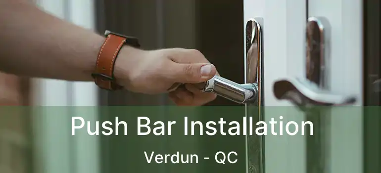  Push Bar Installation Verdun - QC