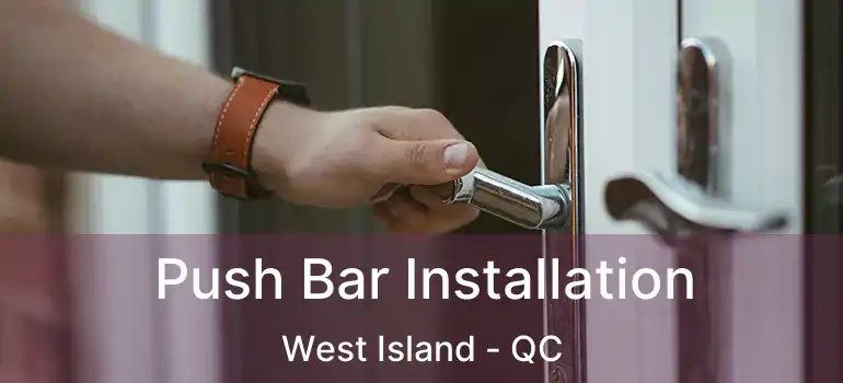  Push Bar Installation West Island - QC