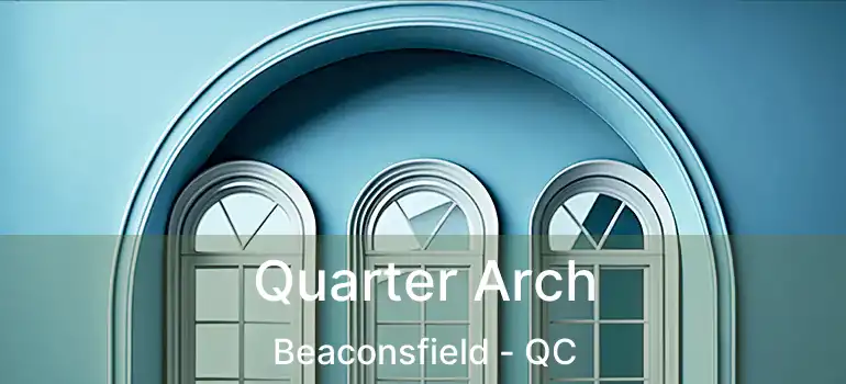  Quarter Arch Beaconsfield - QC