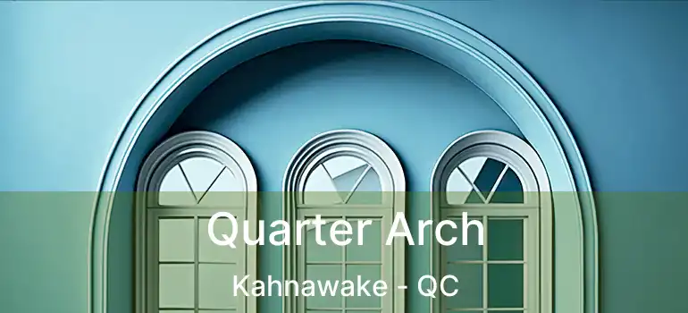  Quarter Arch Kahnawake - QC