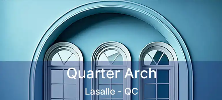  Quarter Arch Lasalle - QC