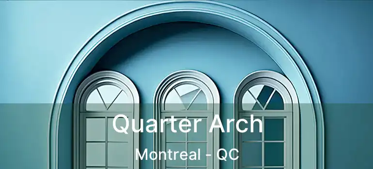  Quarter Arch Montreal - QC