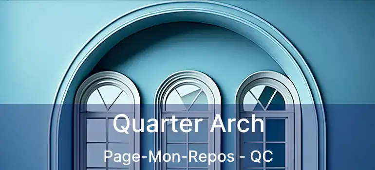  Quarter Arch Page-Mon-Repos - QC