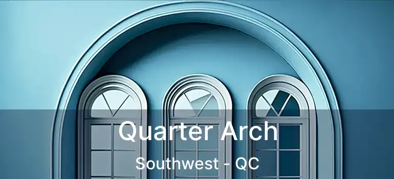  Quarter Arch Southwest - QC