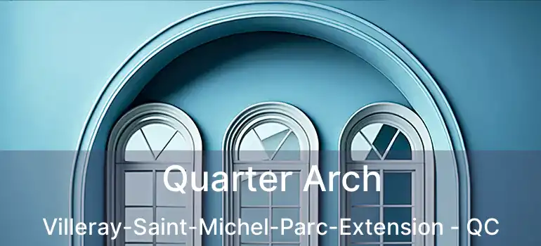  Quarter Arch Villeray-Saint-Michel-Parc-Extension - QC