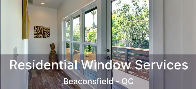  Residential Window Services Beaconsfield - QC