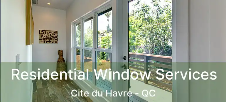  Residential Window Services Cite du Havre - QC