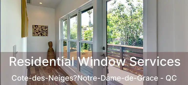  Residential Window Services Cote-des-Neiges?Notre-Dame-de-Grace - QC