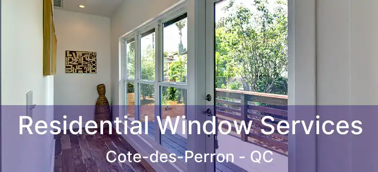  Residential Window Services Cote-des-Perron - QC