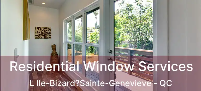  Residential Window Services L Ile-Bizard?Sainte-Genevieve - QC