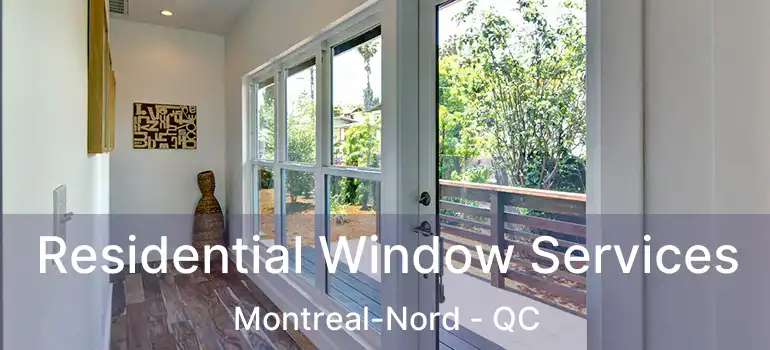  Residential Window Services Montreal-Nord - QC