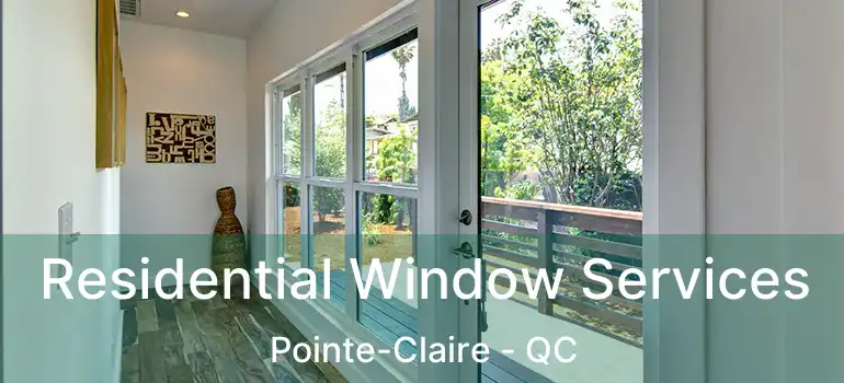  Residential Window Services Pointe-Claire - QC