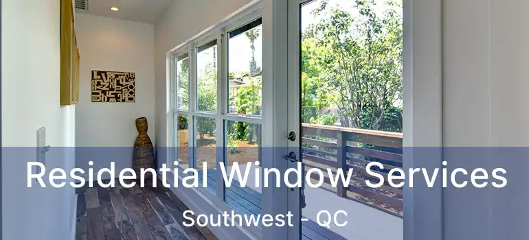  Residential Window Services Southwest - QC