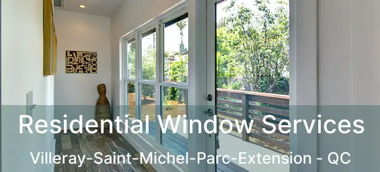  Residential Window Services Villeray-Saint-Michel-Parc-Extension - QC