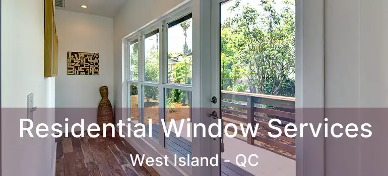  Residential Window Services West Island - QC